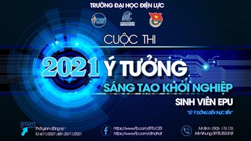 CUỘC THI "Ý TƯỞNG SÁNG TẠO KHỞI NGHIỆP SINH VIÊN EPU 2021"